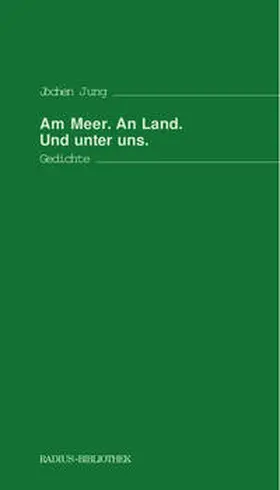 Jung |  Am Meer. An Land. Und unter uns. | Buch |  Sack Fachmedien