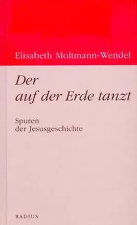 Moltmann-Wendel |  Der auf der Erde tanzt | Buch |  Sack Fachmedien
