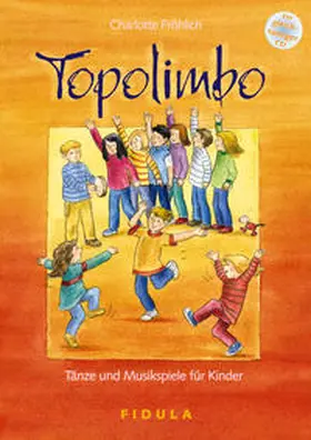 Fröhlich |  Topolimbo - Tänze und Musikspiele für Kinder | Buch |  Sack Fachmedien