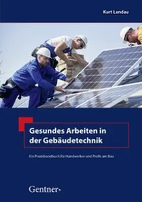Landau |  Gesundes Arbeiten in der Gebäudetechnik | eBook | Sack Fachmedien