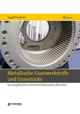 Friederici |  Metallische Gusswerkstoffe und Gussstücke | Buch |  Sack Fachmedien