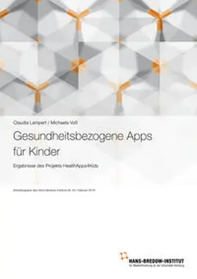 Lampert / Voß |  Gesundheitsbezogene Apps für Kinder – Ergebnisse des Projekts HealthApps4Kids. Hamburg: Verlag Hans-Bredow-Institut, Februar 2018 | Buch |  Sack Fachmedien