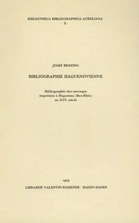 Benzing |  Bibliographie Haguenovienne | Buch |  Sack Fachmedien