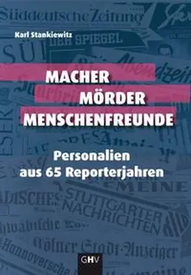 Stankiewitz |  Macher Mörder Menschenfreunde | Buch |  Sack Fachmedien