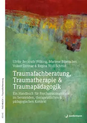 Beckrath-Wilking / Biberacher / Dittmar |  Taumafachberatung, Traumatherapie & Traumapädagogik | Buch |  Sack Fachmedien