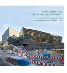 Breunig / Schmidt |  Darmstadium Idee, Plan, Bauprojekt | Buch |  Sack Fachmedien