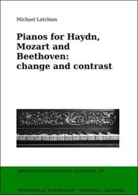 Latcham |  PIANOS FOR HAYDN, MOZART AND BEETHOVEN: CHANGE AND CONTRAST | Buch |  Sack Fachmedien