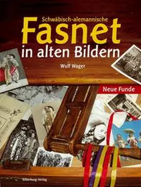 Wager |  Schwäbisch-alemannische Fasnet in alten Bildern - Neue Funde | Buch |  Sack Fachmedien