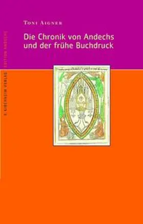 Aigner |  Die Chronik von Andechs und der frühe Buchdruck | Buch |  Sack Fachmedien