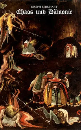 Bernhart / Schwaiger / Joseph Bernhart Gesellschaft |  Chaos und Dämonie | Buch |  Sack Fachmedien