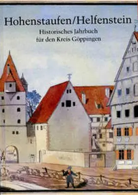 Ziegler / Geschichts- u. Altertumsverein Göppingen e.V. / Kunst- u. Geschichtsverein Geislingen e.V. |  Hohenstaufen/Helfenstein. Historisches Jahrbuch für den Kreis Göppingen / 6 | Buch |  Sack Fachmedien