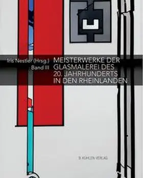 Nestler / Bauer / Calleen |  Meisterwerke der Glasmalerei des 20. Jahrhunderts in den Rheinlanden | Buch |  Sack Fachmedien