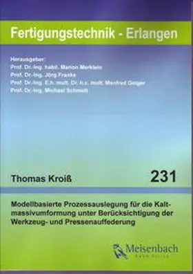 Kroiß / Merklein / Franke |  Modellbasierte Prozessauslegung für die Kaltmassivumformung unter Berücksichtigung der Werkzeug- und Pressenauffederung | Buch |  Sack Fachmedien