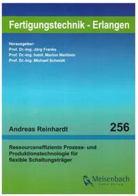 Reinhardt / Franke / Merklein |  Ressourceneffiziente Prozess- und Produktionstechnologie für flexible Schaltungsträger | Buch |  Sack Fachmedien