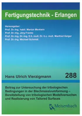 Vierzigmann / Merklein / Franke |  Beitrag zur Untersuchung der tribologischen Bedingungen in der Blechmassivumformung – Bereitstellung von tribologischen Modellversuchen und Realisierung von Tailored Surfaces | Buch |  Sack Fachmedien