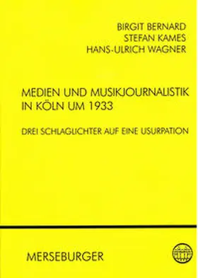 Bernard / Kames / Wagner |  Medien und Musikjournalistik in Köln um 1933 | Buch |  Sack Fachmedien