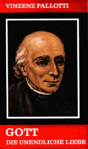 Pallotti |  Gott, die unendliche Liebe | Buch |  Sack Fachmedien