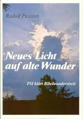 Passian |  Neues Licht auf alte Wunder. Psi klärt Bibelwunderstreit | Buch |  Sack Fachmedien