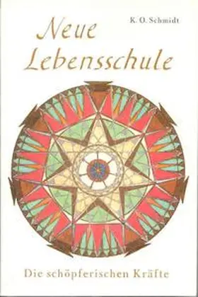 Schmidt |  Neue Lebensschule III. Die schöpferischen Kräfte | Buch |  Sack Fachmedien