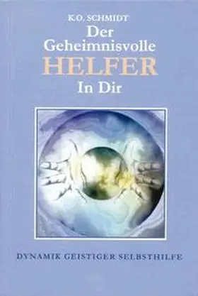 Schmidt |  Der geheimnisvolle Helfer in Dir | Buch |  Sack Fachmedien