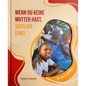 AMPO International e.V. / Rohde |  Wenn du keine Mutter hast, such dir eine! | Buch |  Sack Fachmedien