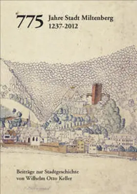 Stadt Miltenberg / Keller |  775 Jahre Stadt Miltenberg 1237–2012 | Buch |  Sack Fachmedien