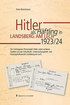 Fleischmann |  Hitler als Häftling in Landsberg am Lech 1923/24 | Buch |  Sack Fachmedien