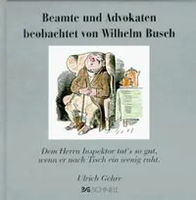 Busch / Gehre |  Beamte und Advokaten beobachtet von Wilhelm Busch | Buch |  Sack Fachmedien