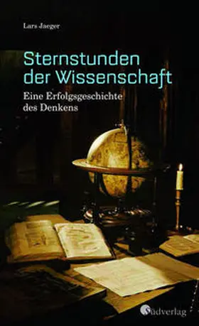 Jaeger |  Sternstunden der Wissenschaft. Eine Erfolgsgeschichte des Denkens | Buch |  Sack Fachmedien