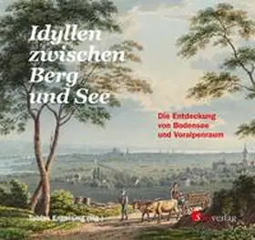 Engelsing |  Idyllen zwischen Berg und See. Die Entdeckung von Bodensee und Voralpenraum | Buch |  Sack Fachmedien