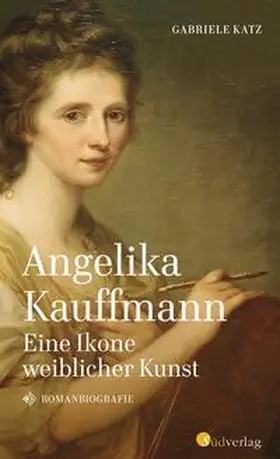 Katz | Angelika Kauffmann. Eine Ikone weiblicher Kunst | Buch | 978-3-87800-158-4 | sack.de