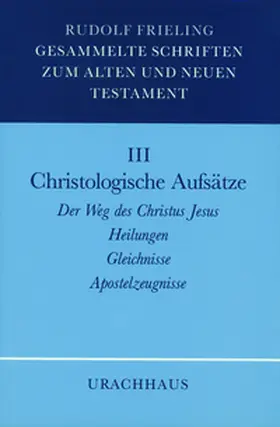 Frieling |  Gesammelte Schriften zum Alten und Neuen Testament / Christologische Aufsätze | Buch |  Sack Fachmedien