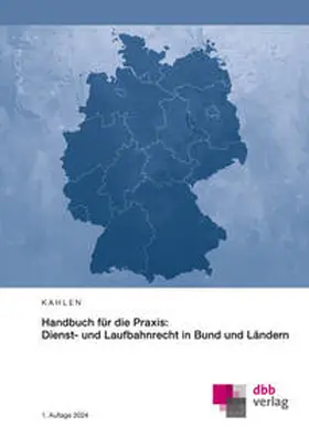 Kahlen |  Handbuch für die Praxis: Dienst- und Laufbahnrecht in Bund und Ländern | Buch |  Sack Fachmedien