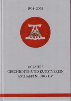 Pollnick |  1904-2004. 100 Jahre Geschichts- und Kunstverein Aschaffenburg e.V. | Buch |  Sack Fachmedien