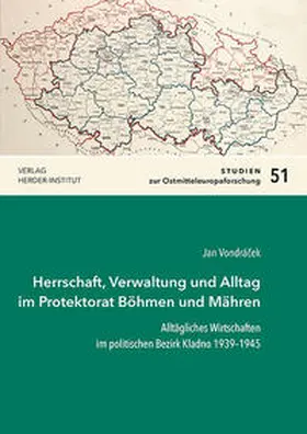 Vondrácek |  Herrschaft, Verwaltung und Alltag im Protektorat Böhmen und Mähren | Buch |  Sack Fachmedien