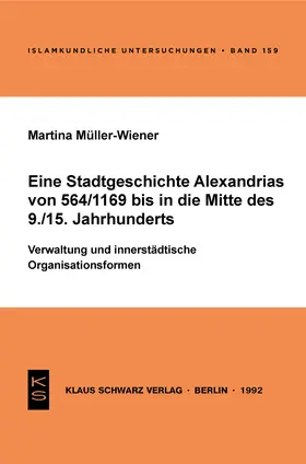 Müller-Wiener |  Eine Stadtgeschichte Alexandrias von 564/1169 bis in die Mitte des 9./15. Jahrhunderts | Buch |  Sack Fachmedien