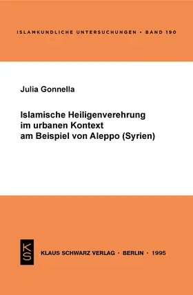 Gonnella |  Islamische Heiligenverehrung im urbanen Kontext am Beispiel von Aleppo (Syrien) | Buch |  Sack Fachmedien