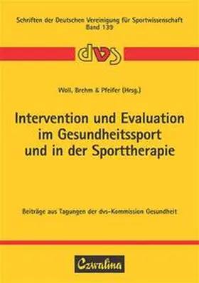 Woll / Brehm / Pfeifer |  Intervention und Evaluation im Gesundheitssport und in der Sporttherapie | Buch |  Sack Fachmedien