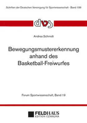 Schmidt |  Bewegungsmustererkennung anhand des Basketball-Freiwurfes | Buch |  Sack Fachmedien