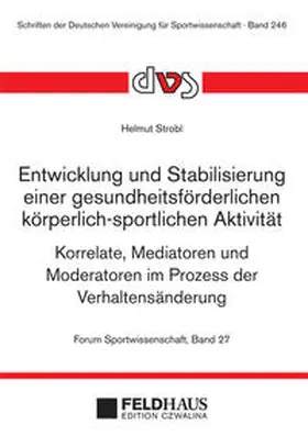 Strobl |  Entwicklung und Stabilisierung einer gesundheitsförderlichen körperlich-sportlichen Aktivität | Buch |  Sack Fachmedien