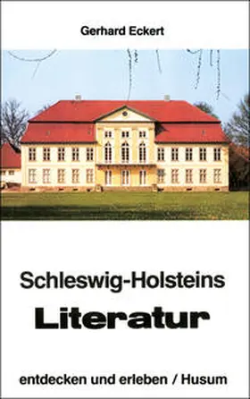 Eckert |  Schleswig-Holsteins Literatur, entdecken und erleben | Buch |  Sack Fachmedien