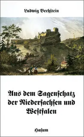 Möhrig / Bechstein |  Aus dem Sagenschatz der Niedersachsen und Westfalen | Buch |  Sack Fachmedien