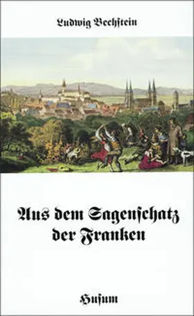 Bechstein / Möhrig |  Aus dem Sagenschatz der Franken | Buch |  Sack Fachmedien