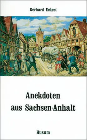 Eckert |  Anekdoten aus Sachsen-Anhalt | Buch |  Sack Fachmedien