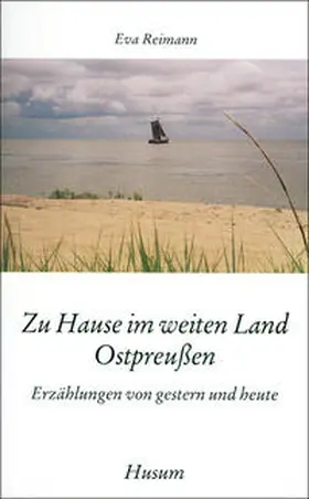 Reimann |  Zu Hause im weiten Land Ostpreußen | Buch |  Sack Fachmedien