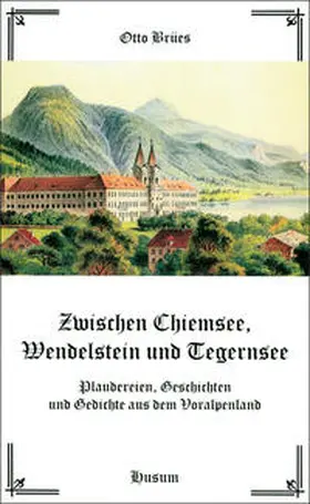 Brües |  Zwischen Chiemsee, Wendelstein und Tegernsee | Buch |  Sack Fachmedien