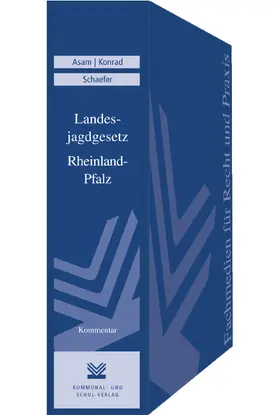 Asam / Schröder / Konrad |  Landesjagdgesetz Rheinland-Pfalz (früher unter: „Das Jagdrecht in Rheinland-Pfalz“) | Loseblattwerk |  Sack Fachmedien