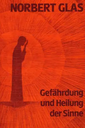 Glas |  Gefährdung und Heilung der Sinne | Buch |  Sack Fachmedien