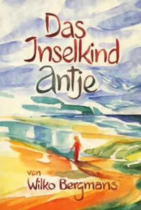Bergmans |  Das Inselkind Antje | Buch |  Sack Fachmedien