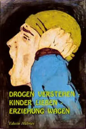 Hübner |  Drogen verstehen - Kinder lieben - Erziehung wagen | Buch |  Sack Fachmedien